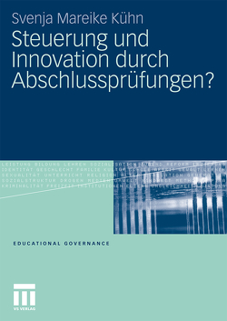 Steuerung und Innovation durch Abschlussprüfungen? von Kühn,  Svenja Mareike