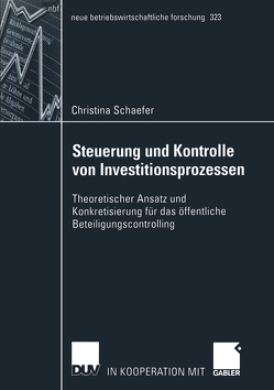 Steuerung und Kontrolle von Investitionsprozessen von Schaefer,  Christina