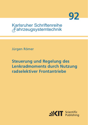 Steuerung und Regelung des Lenkradmoments durch Nutzung radselektiver Frontantriebe von Römer,  Jürgen