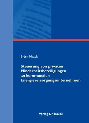 Steuerung von privaten Minderheitsbeteiligungen an kommunalen Energieversorgungsunternehmen von Maack,  Björn