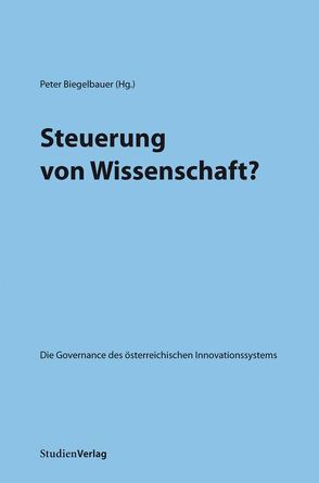 Steuerung von Wissenschaft? von Biegelbauer,  Peter