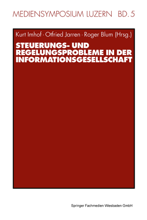 Steuerungs- und Regelungsprobleme in der Informationsgesellschaft von Blum,  Roger, Imhof,  Kurt, Jarren,  Otfried