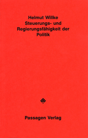 Steuerungs- und Regierungsfähigkeit der Politik von Duffek,  Karl, Duffek,  Karl A, Willke,  Helmut