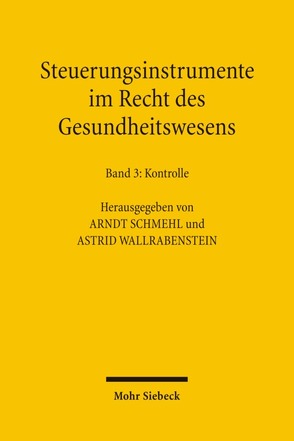 Steuerungsinstrumente im Recht des Gesundheitswesens von Schmehl,  Arndt, Wallrabenstein,  Astrid