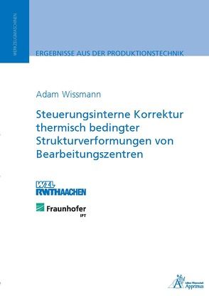 Steuerungsinterne Korrektur thermisch bedingter Strukturverformungen von Bearbeitungszentren von Wissmann,  Adam