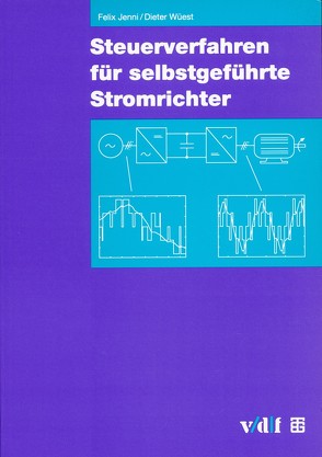 Steuerverfahren für selbstgeführte Stromrichter von Jenny,  Felix, Wüest,  Dieter