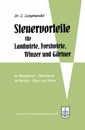 Steuervorteile für Landwirte, Forstwirte, Winzer und Gärtner von Langmandel,  Leo