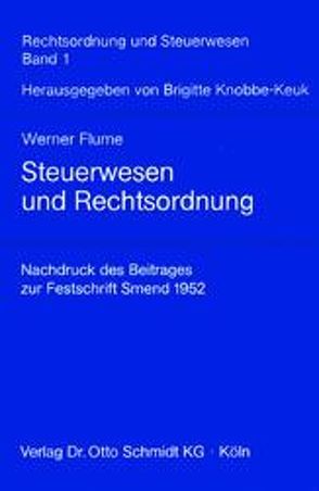 Steuerwesen und Rechtsordnung von Flume,  Werner, Knobbe-Keuk,  Brigitte