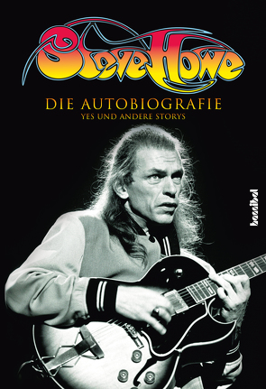 Steve Howe – Die Autobiografie von Fleischmann,  Paul, Howe,  Steve