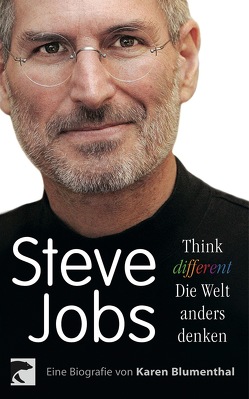 Steve Jobs. Think different – die Welt anders denken von Blumenthal,  Karen, Mumot,  André