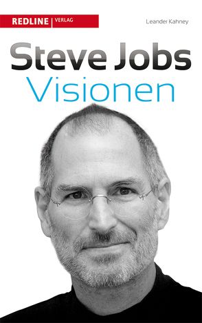 Steve Jobs‘ Visionen von Kahney,  Leander