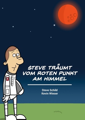 Steve träumt vom roten Punkt am Himmel von Schild,  Steve, Wieser,  Kevin