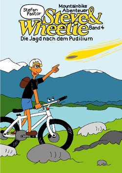 Steve & Wheelie – Mountainbike Abenteuer von Pastor,  Stefan