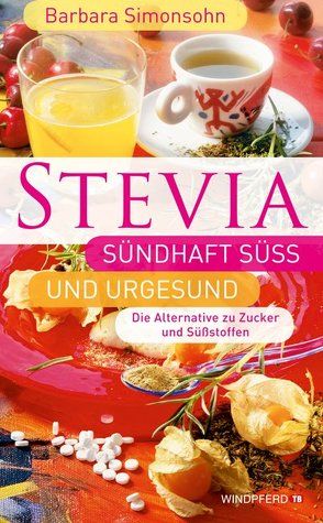 STEVIA – Sündhaft süß und urgesund von Simonsohn,  Barbara