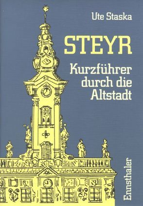 Steyr – Kurzführer durch die Altstadt von Roehs,  M, Staska,  Ute