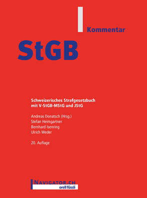 StGB Kommentar von Donatsch,  Andreas, Heimgartner,  Stefan, Isenring,  Bernhard, Weder,  Ulrich