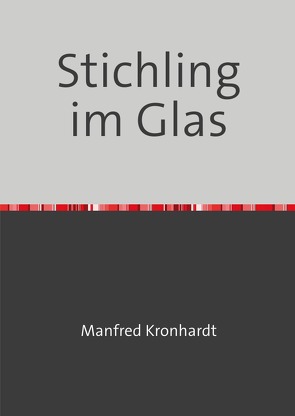 Stichling im Glas von Kronhardt,  Manfred