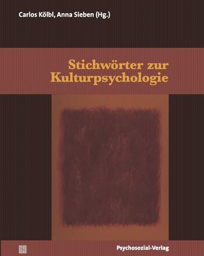 Stichwörter zur Kulturpsychologie von Allesch,  Christian, Allolio-Näcke,  Lars, Arnold,  Maik, Balandis,  Oswald, Bamberg,  Michael, Benetka,  Gerhard, Benjamin,  Jessica, Billmann-Mahecha,  Elfriede, Böhme,  Hartmut, Bohnsack,  Ralf, Brockmeier,  Jens, Buchholz,  Michael B., Cappai,  Gabriele, Chakkarath,  Pradeep, Demuth,  Carolin, El-Mafaalani,  Aladin, Friese,  Heidrun, Gehring,  Petra, Gergen,  Kenneth, Gergen,  Mary, Gerisch,  Benigna, Greve,  Werner, Groeben,  Norbert, Grothe,  Jana, Gudehus,  Christian, Habermas,  Tilmann, Herzog,  Walter, Jaeger,  Friedrich, Kaiser,  Heinz Jürgen, Kempf,  Wilhelm, King,  Vera, Kochinka,  Alexander, Köhnen,  Ralph, Kokemohr,  Rainer, Kölbl,  Carlos, König,  Hans-Dieter, Lacher,  Michael, Maercker,  Andreas, Martini,  Mareike, Mecheril,  Paul, Métraux,  Alexandre, Mey,  Günter, Meyer Drawe,  Käte, Niebel,  Viktoria, Nothnagel,  Steffi, Plontke,  Sandra, Popp-Baier,  Ulrike, Rebane,  Gala, Renn,  Joachim, Ricken,  Norbert, Rieger,  Stefan, Rosa,  Hartmut, Röttgers,  Kurt, Ruck,  Nora, Ruppel,  Paul Sebastian, Rüsen,  Jörn, Salzmann,  Sebastian, Schneider,  Hans J., Shimada,  Shingo, Sichler,  Ralph, Sieben,  Anna, Slunecko,  Thomas, Sørensen,  Estrid, Streeck,  Ulrich, Teupen,  Sonja, Thomas,  Alexander, Utler,  Astrid, Valsiner,  Jaan, Watzlawik,  Meike, Weidemann,  Arne, Weidemann,  Doris, Werbik,  Hans, Wieser,  Martin