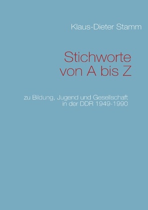 Stichworte von A bis Z von Stamm,  Klaus-Dieter