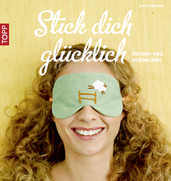 Stick dich glücklich von Mende,  Anne