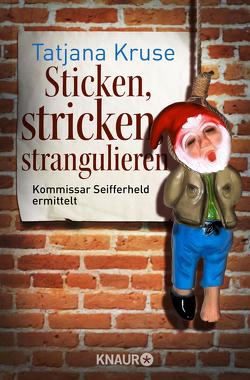 Sticken, stricken, strangulieren von Kruse,  Tatjana