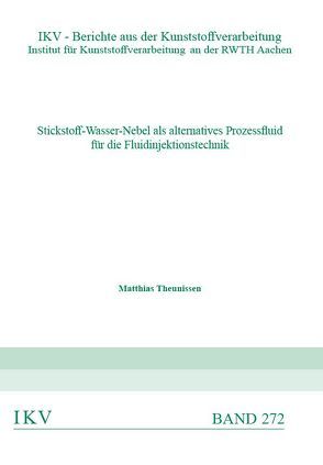 Stickstoff-Wasser-Nebel als alternatives Prozessfluid für die Fluidinjektionstechnik von Theunissen,  Matthias