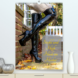 Stiefel und High Heels im Herbst (Premium, hochwertiger DIN A2 Wandkalender 2021, Kunstdruck in Hochglanz) von Photos Bremen,  Fetish