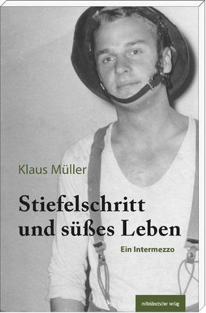 Stiefelschritt und süßes Leben von Mueller,  Klaus