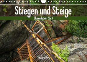 Stiegen und Steige – Elbsandstein (Wandkalender 2023 DIN A4 quer) von Walther,  Kevin