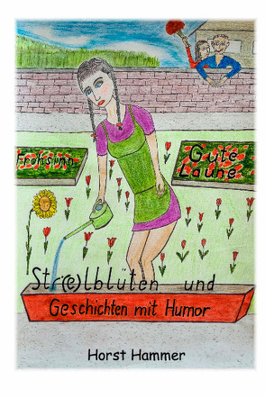 Sti(e)lblüten und Geschichten mit Humor von Hammer,  Horst