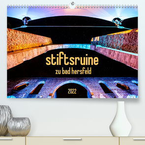 stiftsruine zu bad hersfeld (Premium, hochwertiger DIN A2 Wandkalender 2022, Kunstdruck in Hochglanz) von Sennewald,  Steffen