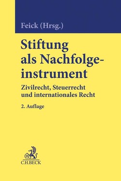 Stiftung als Nachfolgeinstrument von Arnsperger,  Jan Philipp, Feick,  Martin, Fischer,  Daniel J., Godron,  Axel, Hahn,  Rebecca, Lehmann,  Daniel, Lennert,  Philipp, Löwe,  Christian von, Pawlytta,  Mark Uwe, Pfeiffer,  Philipp Alexander, Ponath,  Gerrit, Raddatz,  Stefan, Steegmüller,  Claudia, Weber,  Iris Janina