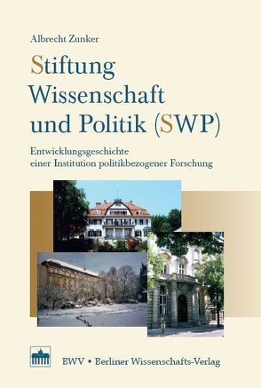 Stiftung Wissenschaft und Politik (SWP) von Zunker,  Albrecht