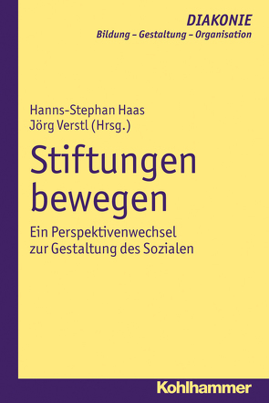 Stiftungen bewegen von Gohde,  Jürgen, Haas,  Hanns-Stephan, Hildemann,  Klaus D., Hofmann,  Beate, Schmidt,  Heinz, Sigrist,  Christoph, Verstl,  Jörg