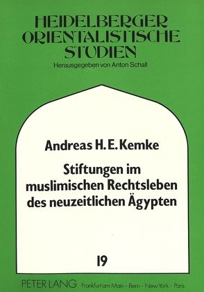 Stiftungen im muslimischen Rechtsleben des neuzeitlichen Ägypten von Kemke,  Andreas