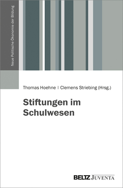 Stiftungen im Schulwesen von Höhne,  Thomas, Striebing,  Clemens