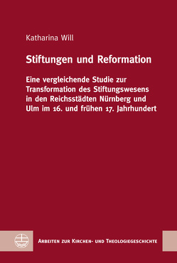 Stiftungen und Reformation von Will,  Katharina