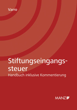 Stiftungseingangssteuer Handbuch inklusive Kommentierung von Varro,  Daniel