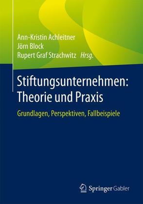 Stiftungsunternehmen: Theorie und Praxis von Achleitner,  Ann-Kristin, Block,  Jörn, Strachwitz,  Rupert Graf