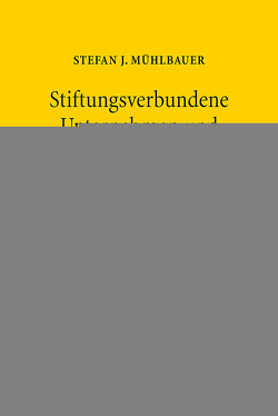 Stiftungsverbundene Unternehmen und Agency-Theorie von Mühlbauer,  Stefan J.