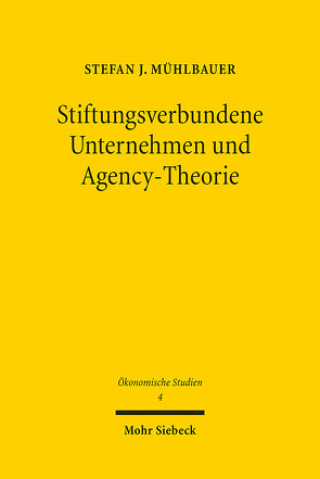 Stiftungsverbundene Unternehmen und Agency-Theorie von Mühlbauer,  Stefan J.