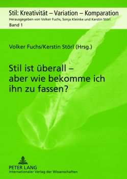 Stil ist überall – aber wie bekomme ich ihn zu fassen? von Fuchs,  Volker, Störl,  Kerstin