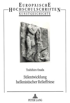 Stilentwicklung hellenistischer Relieffriese von Osada,  Toshihiro