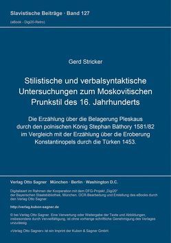 Stilistische und verbalsyntaktische Untersuchungen zum Moskovitischen Prunkstil des 16. Jahrhunderts von Stricker,  Gerd