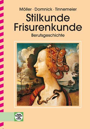 Stilkunde — Frisurenkunde — Berufsgeschichte von Domnick,  Walter, Moeller,  Heinz, Tinnemeier,  Gaby