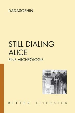 Still Dialing Alice von Dadasophin, Egger,  Sylvia