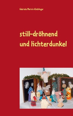 still-dröhnend und lichterdunkel von Maricic-Kaiblinger,  Gabriele