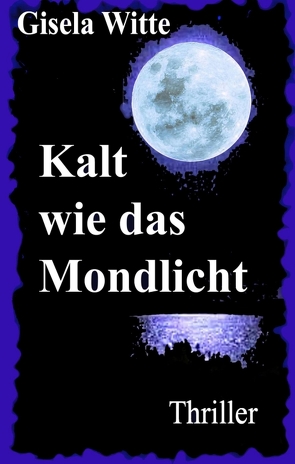 Kalt wie das Mondlicht von Witte,  Gisela