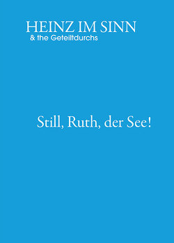 Still, Ruth, der See! von Horriar,  Gerhard, Siemon-Croé,  Joachim, Stetter,  Michael, Wien,  Mathias