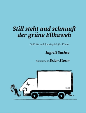 Still steht und schnauft der grüne Ellkaweh von Sachse,  Ingritt, Storm,  Brian